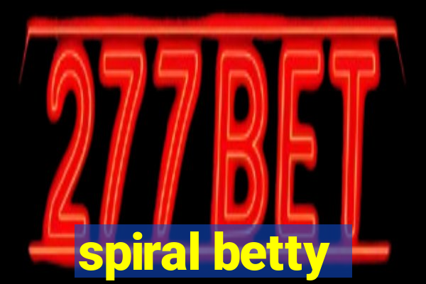 spiral betty